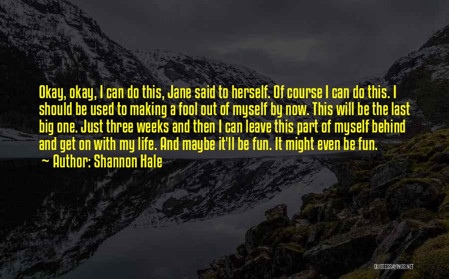 I Can't Do This By Myself Quotes By Shannon Hale