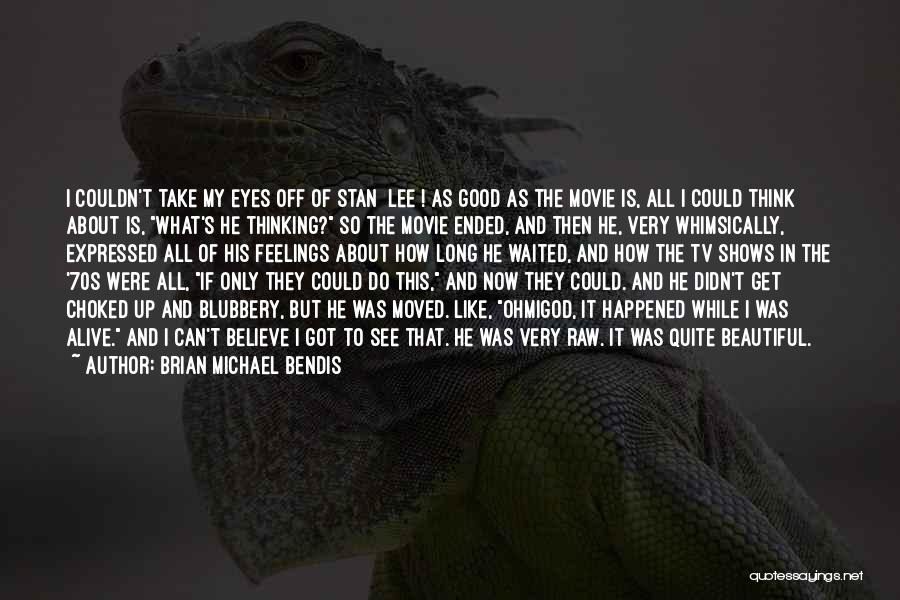 I Can't Do This Movie Quotes By Brian Michael Bendis