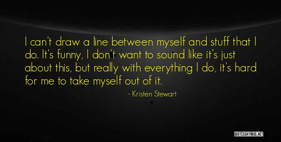 I Can't Draw Quotes By Kristen Stewart