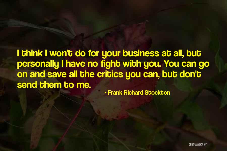 I Can't Fight For You Quotes By Frank Richard Stockton I Can't Fight For You Quotes By Frank Richard Stockton