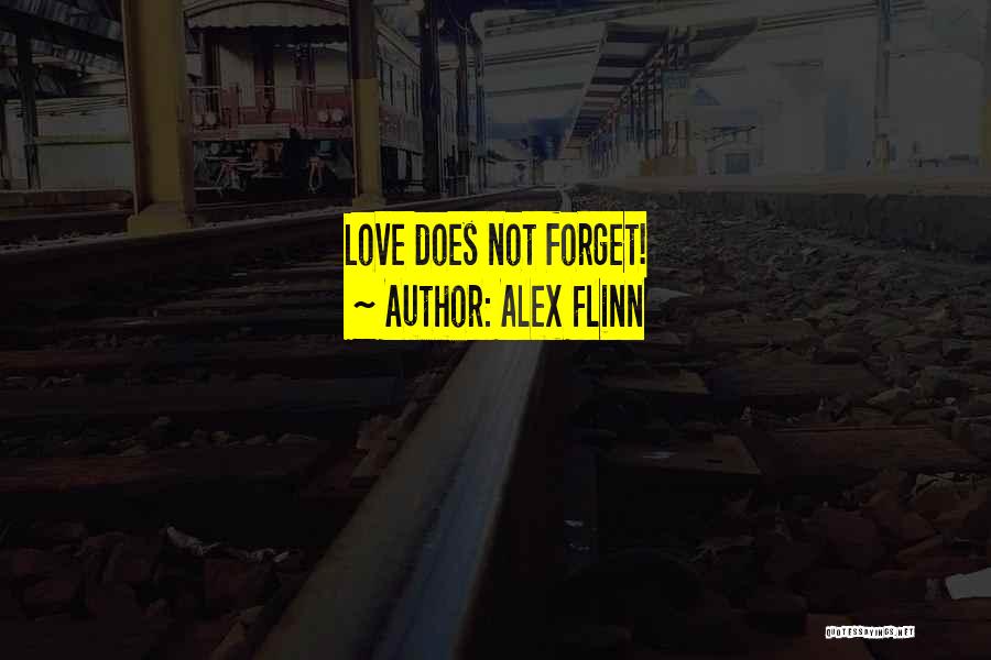 I Cant Forget U Love Quotes By Alex Flinn