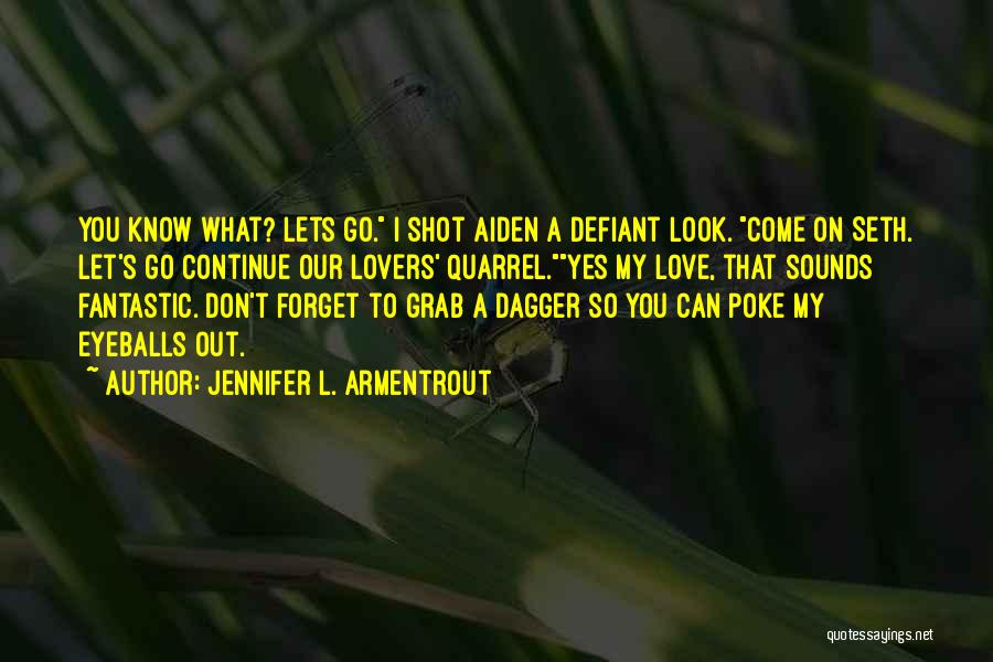 I Can't Forget You Love Quotes By Jennifer L. Armentrout