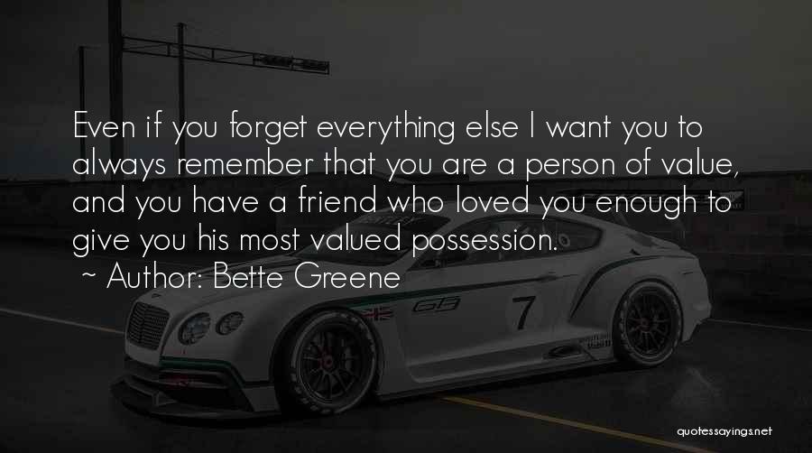 I Can't Forget You My Friend Quotes By Bette Greene