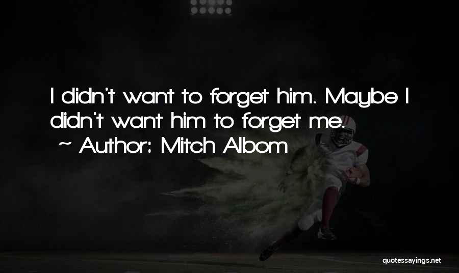 I Can't Forget You My Friend Quotes By Mitch Albom