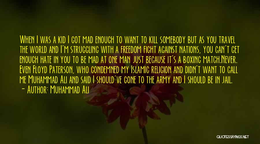 I Can't Get Mad At You Quotes By Muhammad Ali