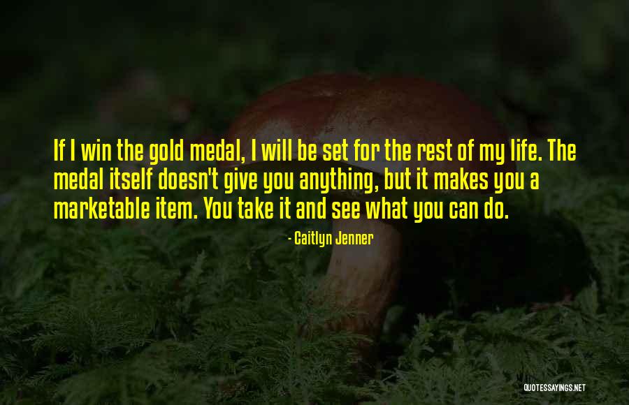 I Can't Give You Anything Quotes By Caitlyn Jenner I Can't Give You Anything Quotes By Caitlyn Jenner