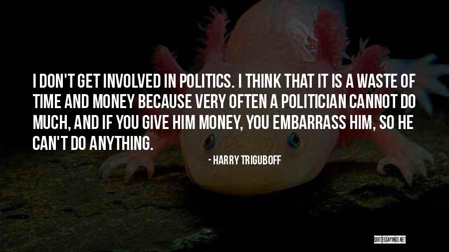 I Can't Give You Anything Quotes By Harry Triguboff I Can't Give You Anything Quotes By Harry Triguboff