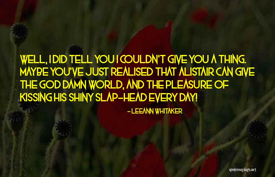 I Can't Give You The World Quotes By LeeAnn Whitaker