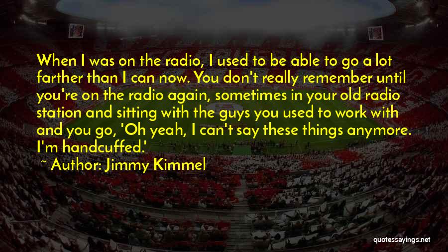 I Can't Go On Anymore Quotes By Jimmy Kimmel