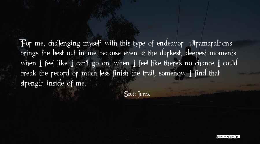 I Can't Go On Like This Quotes By Scott Jurek I Can't Go On Like This Quotes By Scott Jurek