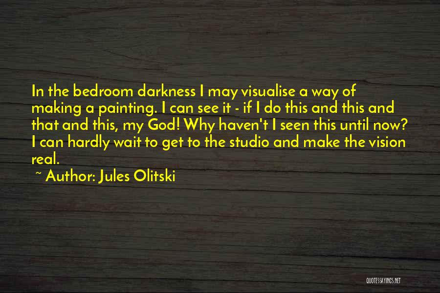 I Can't Hardly Wait Quotes By Jules Olitski