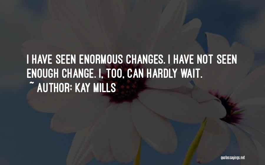 I Can't Hardly Wait Quotes By Kay Mills