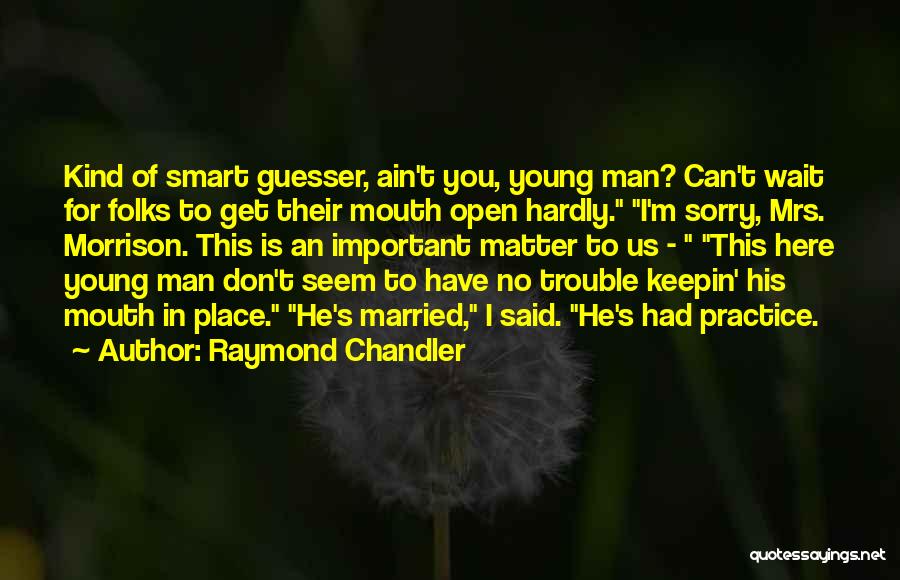 I Can't Hardly Wait Quotes By Raymond Chandler