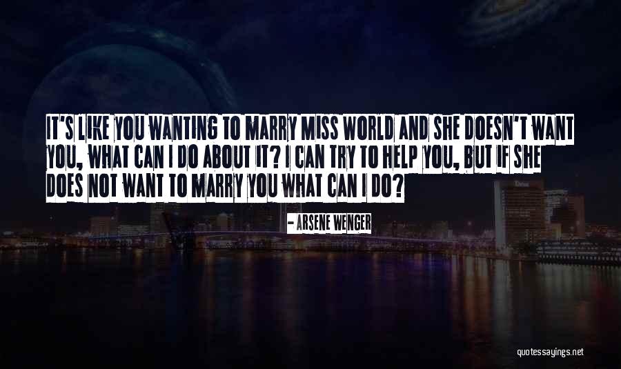 I Can't Help Missing You Quotes By Arsene Wenger I Can't Help Missing You Quotes By Arsene Wenger
