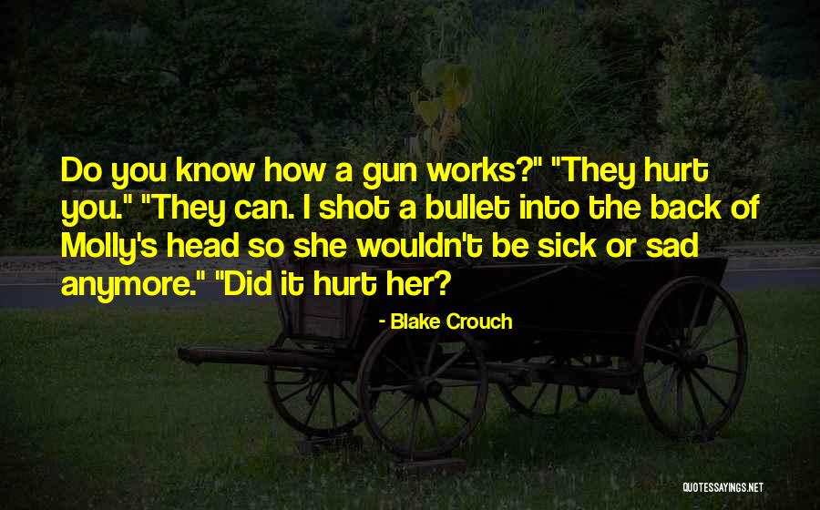 I Can't Hurt You Anymore Quotes By Blake Crouch I Can't Hurt You Anymore Quotes By Blake Crouch