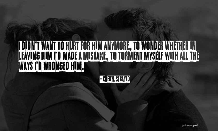 I Can't Hurt You Anymore Quotes By Cheryl Strayed I Can't Hurt You Anymore Quotes By Cheryl Strayed