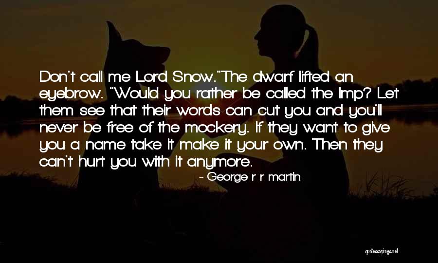 I Can't Hurt You Anymore Quotes By George R R Martin I Can't Hurt You Anymore Quotes By George R R Martin