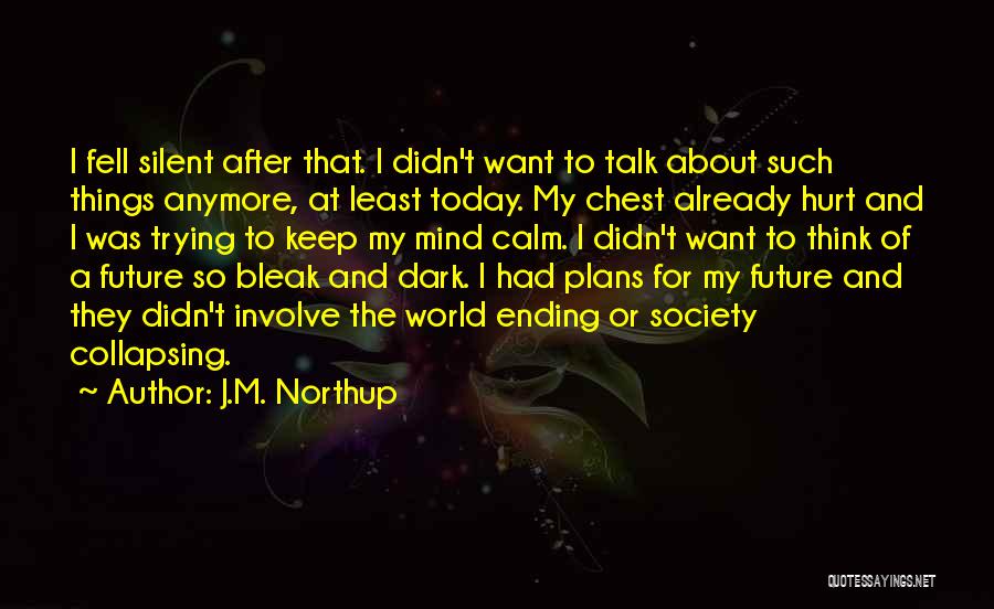 I Can't Hurt You Anymore Quotes By J.M. Northup