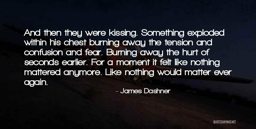 I Can't Hurt You Anymore Quotes By James Dashner