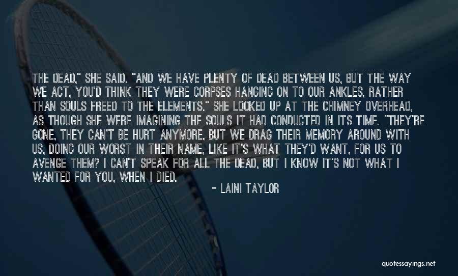 I Can't Hurt You Anymore Quotes By Laini Taylor I Can't Hurt You Anymore Quotes By Laini Taylor
