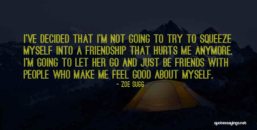 I Can't Hurt You Anymore Quotes By Zoe Sugg I Can't Hurt You Anymore Quotes By Zoe Sugg