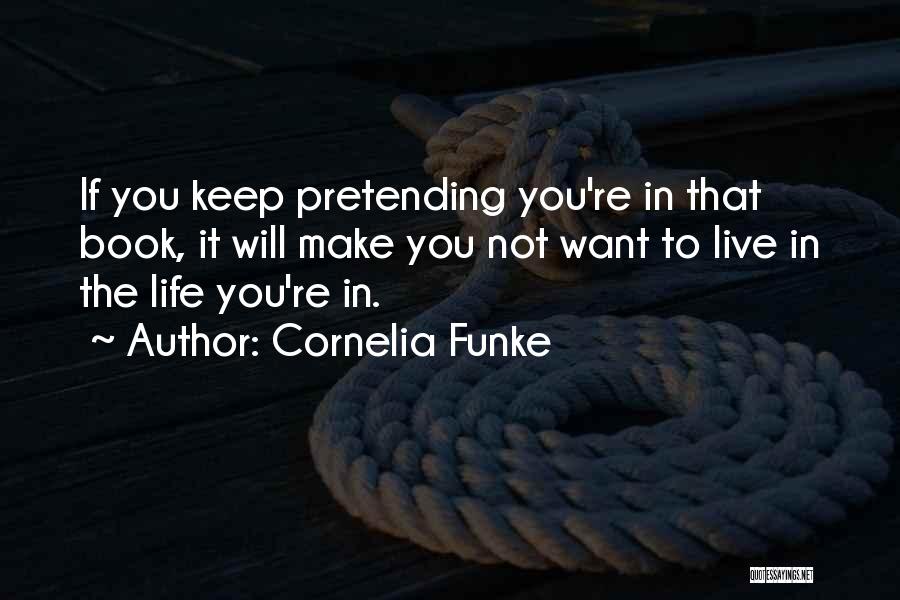 I Can't Keep Pretending Quotes By Cornelia Funke