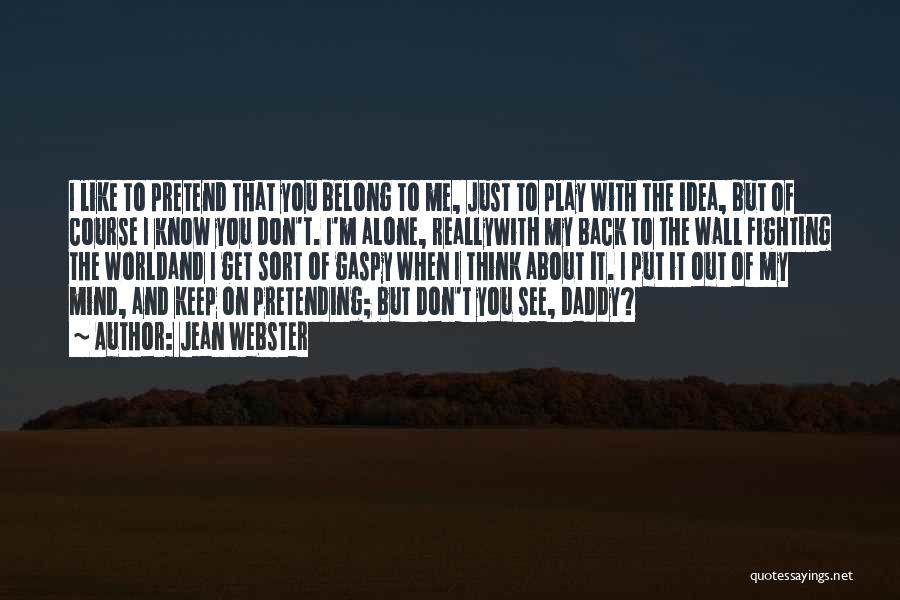 I Can't Keep Pretending Quotes By Jean Webster