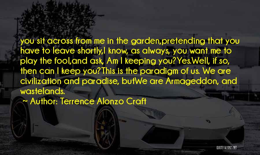 I Can't Keep Pretending Quotes By Terrence Alonzo Craft