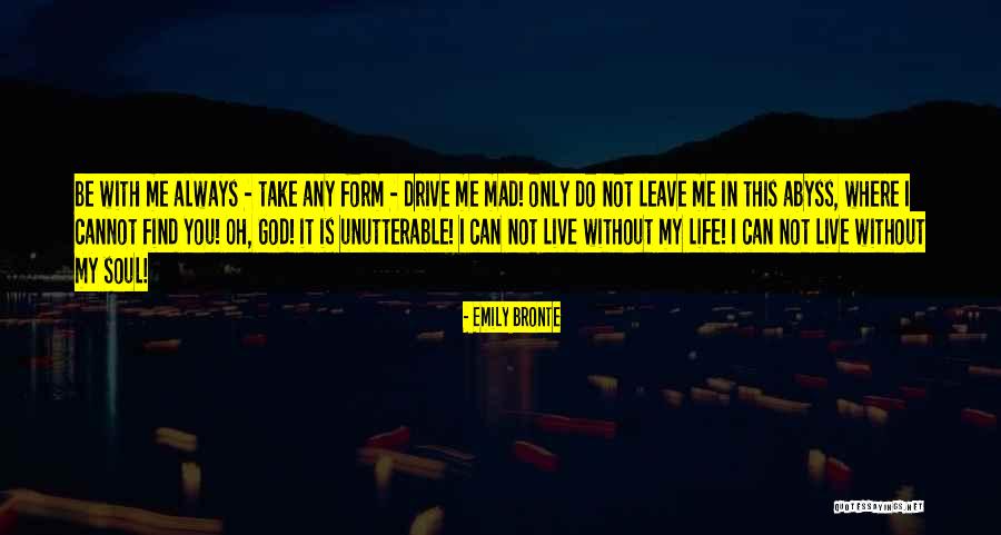 I Can't Leave Without You Quotes By Emily Bronte