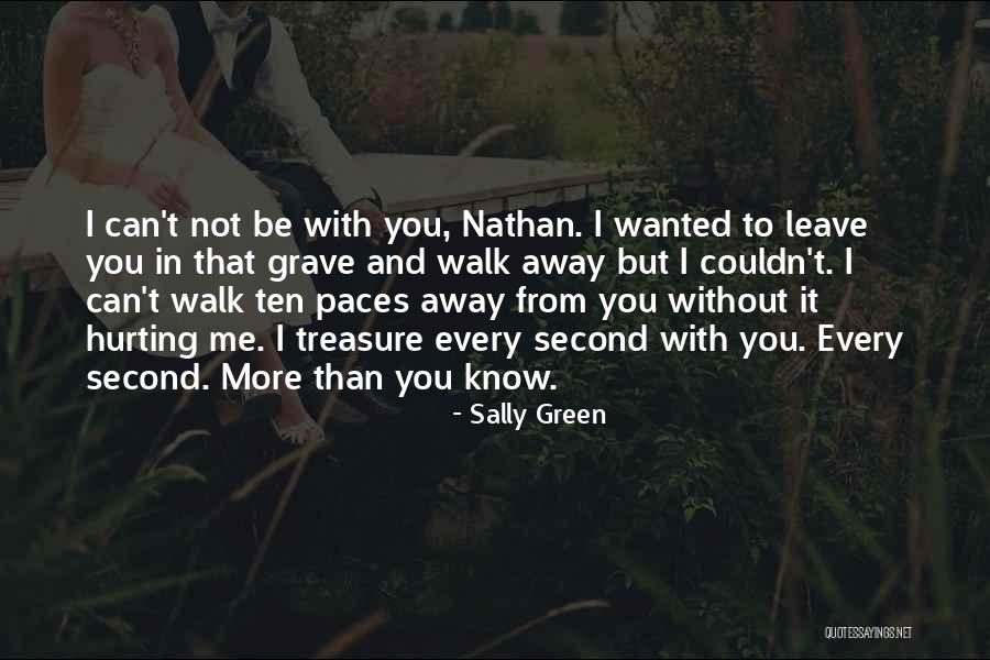 I Can't Leave Without You Quotes By Sally Green