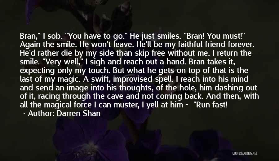 I Can't Leave You My Friend Quotes By Darren Shan