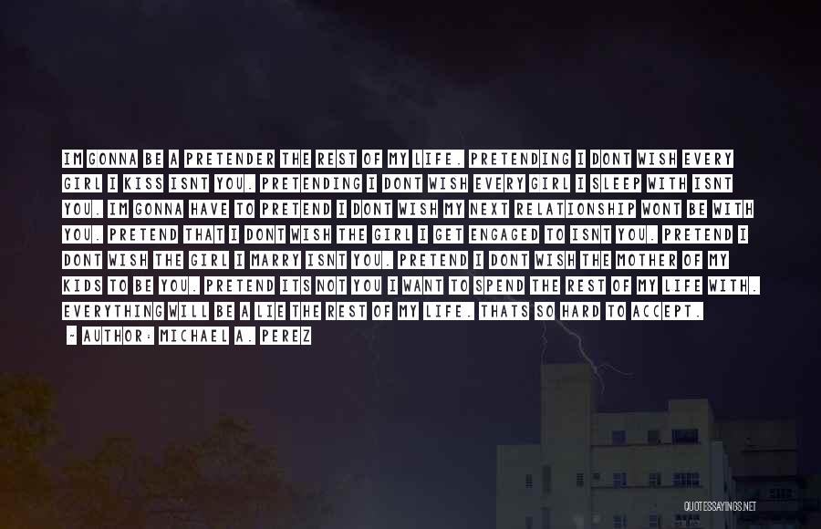 I Can't Lie I Miss You Quotes By Michael A. Perez