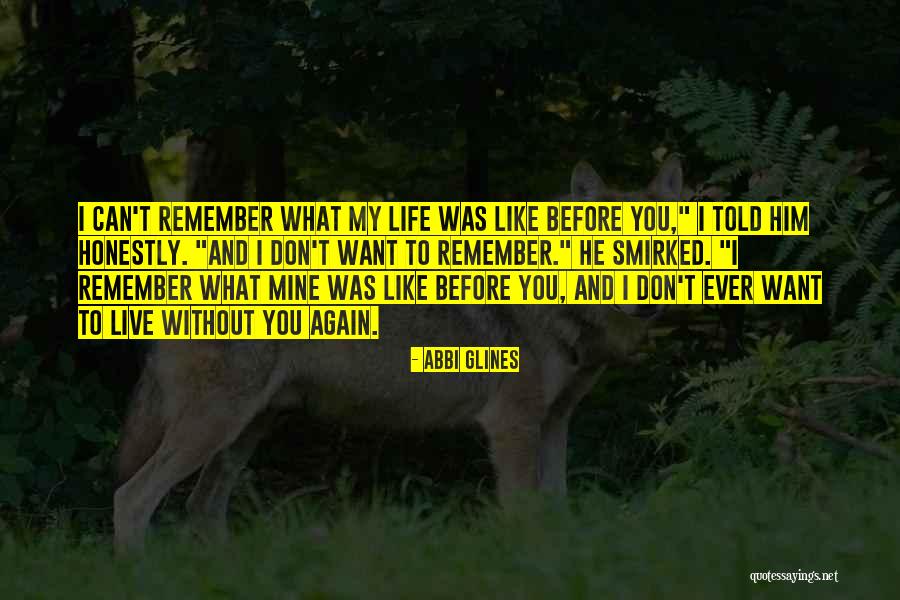 I Can't Live My Life Without You Quotes By Abbi Glines