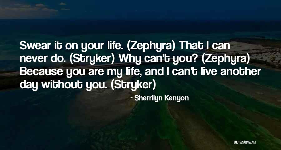 I Can't Live My Life Without You Quotes By Sherrilyn Kenyon