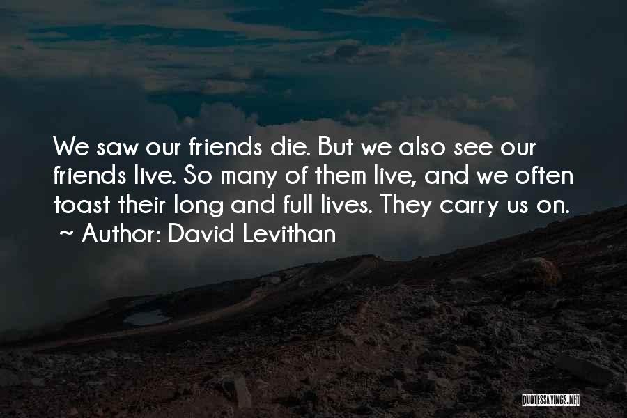 I Can't Live Without Friends Quotes By David Levithan