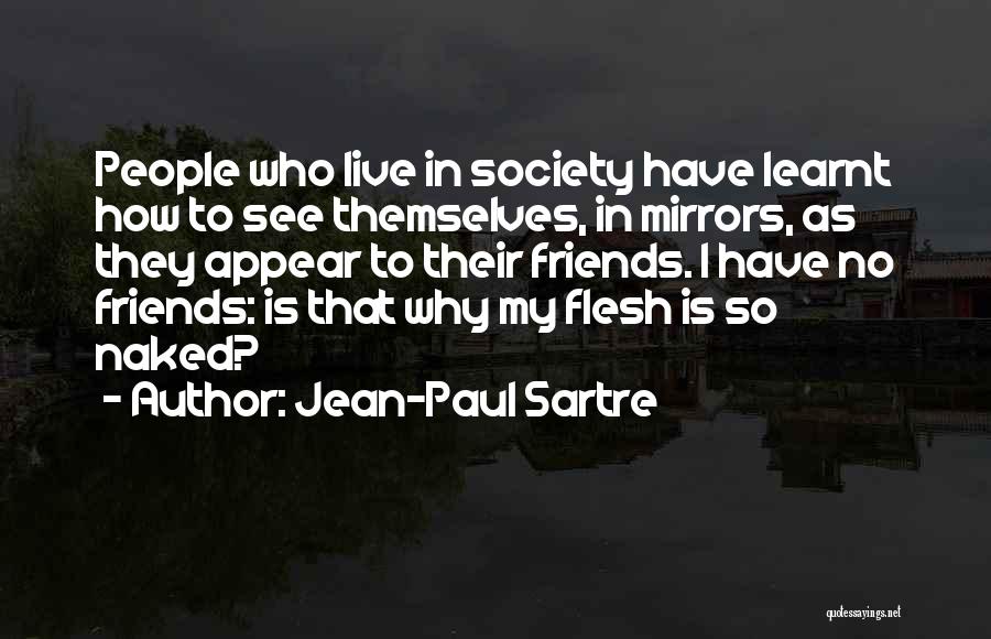 I Can't Live Without Friends Quotes By Jean-Paul Sartre