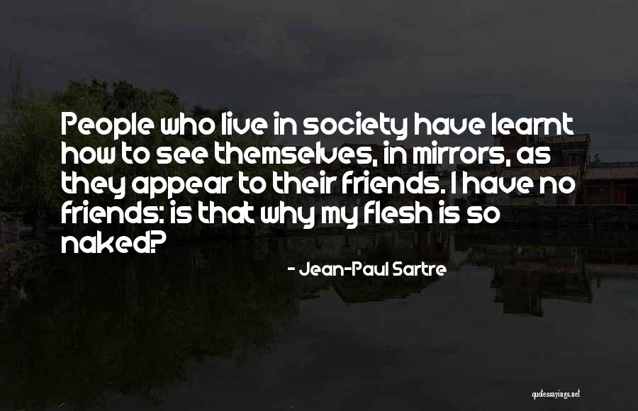 I Can't Live Without Friends Quotes By Jean-Paul Sartre