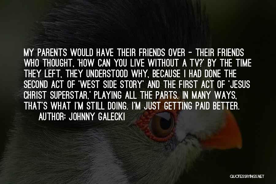 I Can't Live Without Friends Quotes By Johnny Galecki