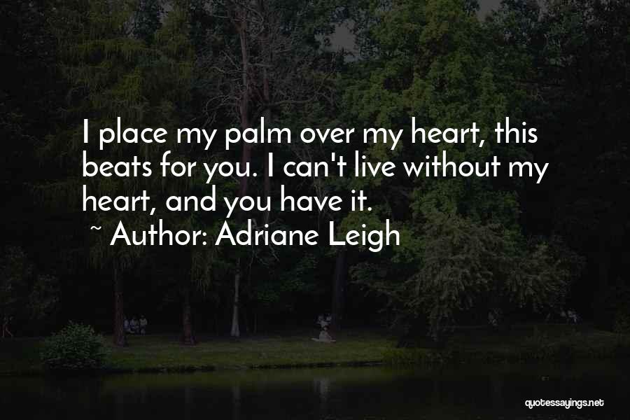 I Can't Live Without Quotes By Adriane Leigh