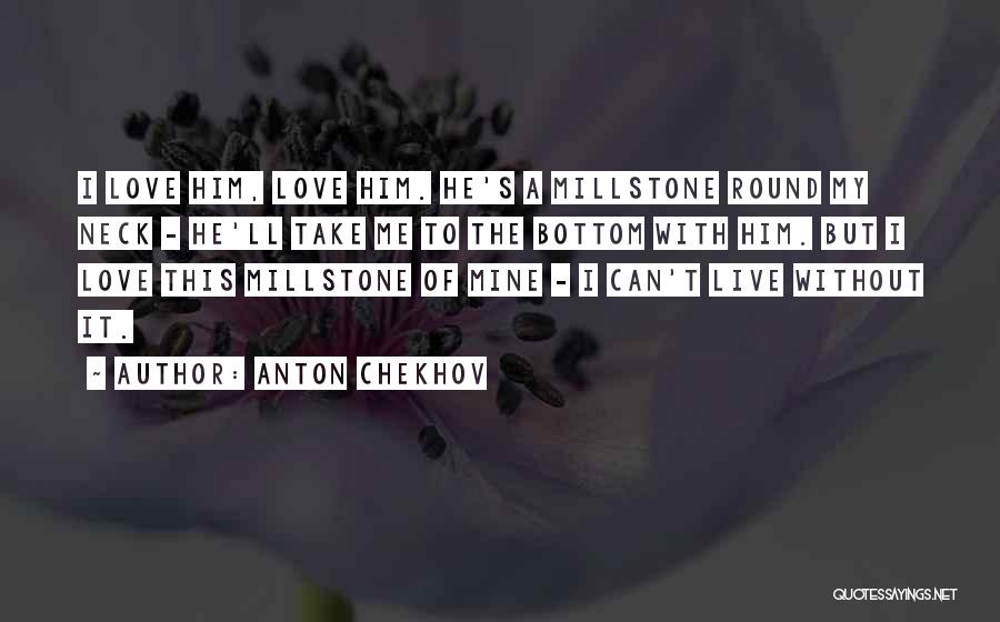 I Can't Live Without Quotes By Anton Chekhov