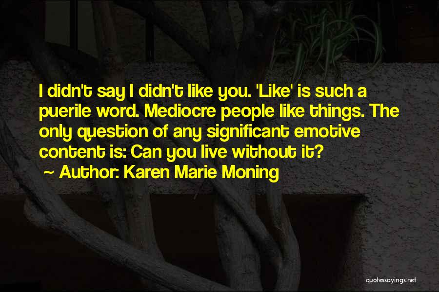 I Can't Live Without Quotes By Karen Marie Moning