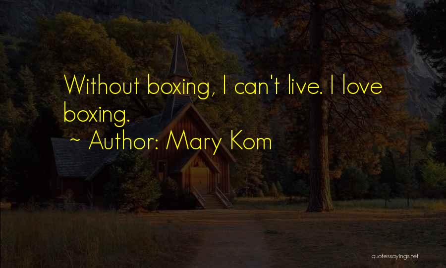 I Can't Live Without Quotes By Mary Kom