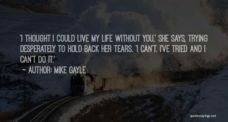 I Can't Live Without Quotes By Mike Gayle