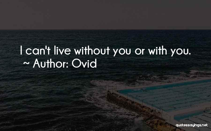 I Can't Live Without Quotes By Ovid