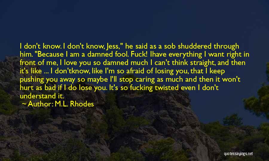 I Can't Lose You Quotes By M.L. Rhodes