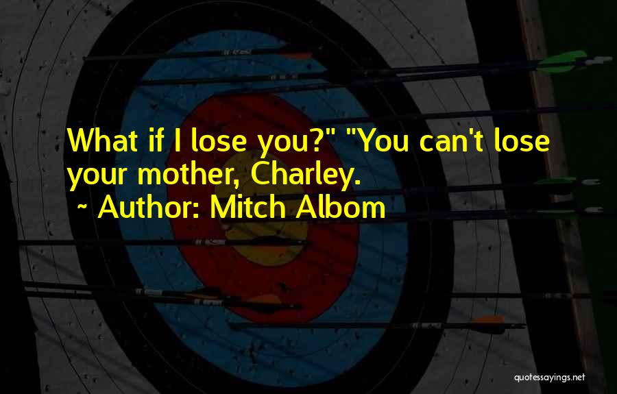 I Can't Lose You Quotes By Mitch Albom