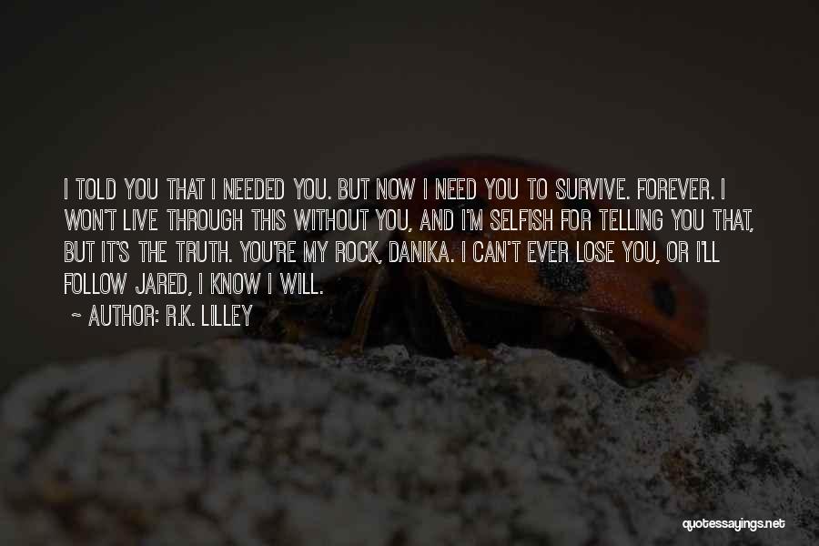I Can't Lose You Quotes By R.K. Lilley