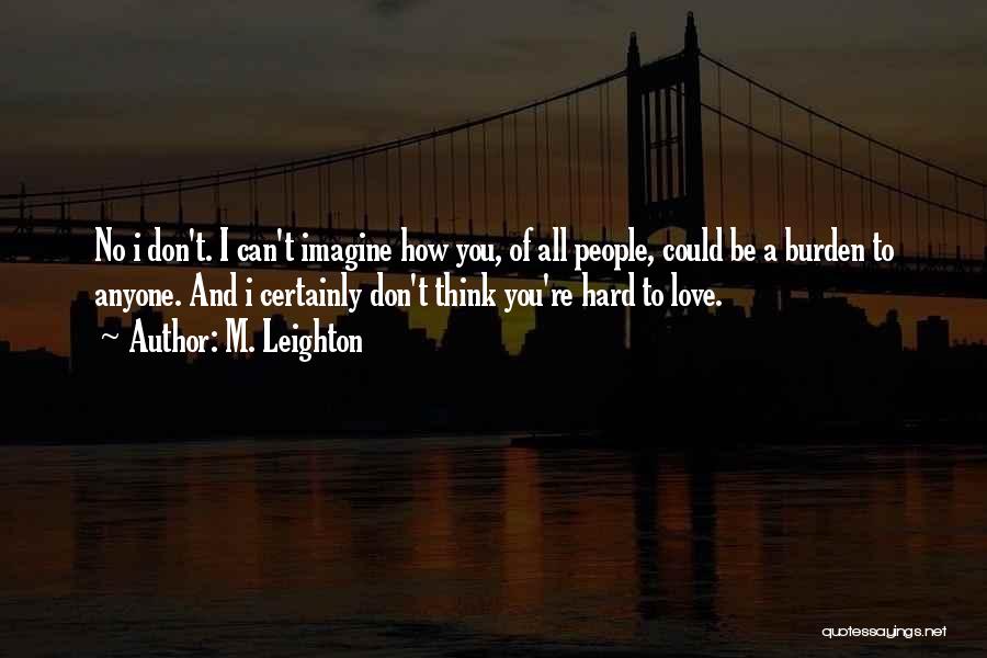 I Can't Love Anyone Quotes By M. Leighton