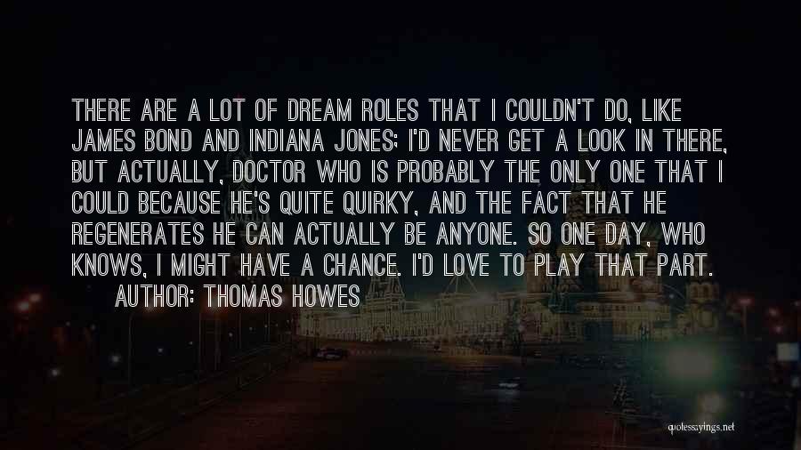 I Can't Love Anyone Quotes By Thomas Howes