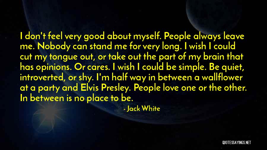 I Can't Love Myself Quotes By Jack White I Can't Love Myself Quotes By Jack White